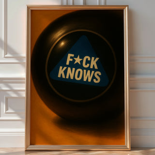 Fck Knows Magic 8 Ball Poster | Funny Modern Wall Art for Office, Dorm or Decision - Makers | Bold Adult Humor Print | Bold Art - Just Great Posters