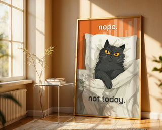 “Nope. Not Today.” Cat Refusal Poster - Just Great Posters