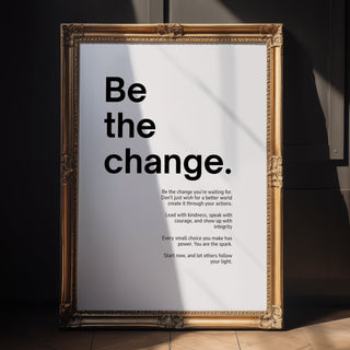 Be The Change Motivational Poster - Just Great Posters