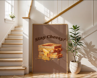 Stay Cheesy! Melty Grilled Cheese Wall Art Print - Just Great Posters