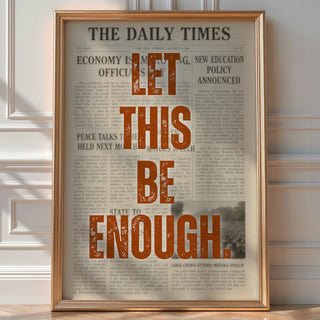 Let This Be Enough Newspaper Poster - Just Great Posters