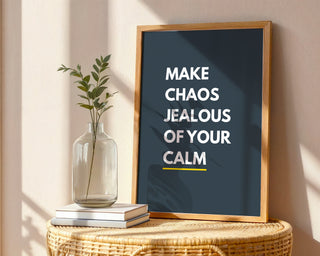 Chaos Jealous Calm Poster - Just Great Posters