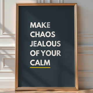 Chaos Jealous Calm Poster - Just Great Posters