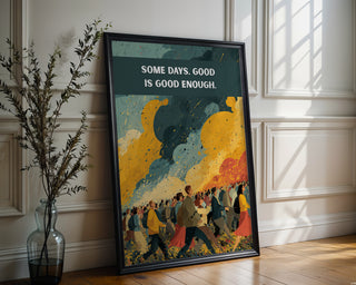 Some Days Good Enough Print - Just Great Posters