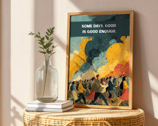 Some Days Good Enough Print - Just Great Posters