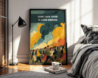 Some Days Good Enough Print - Just Great Posters