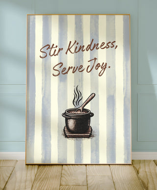Stir Kindness Serve Joy Poster, Wholesome Cooking Quote Wall Art - Just Great Posters