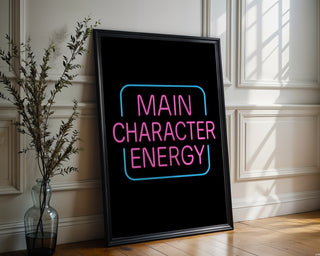 Main Character Energy Neon Poster - Just Great Posters