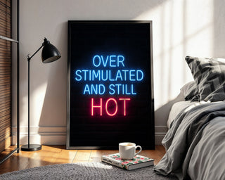 Overstimulated & Still Hot Poster - Just Great Posters