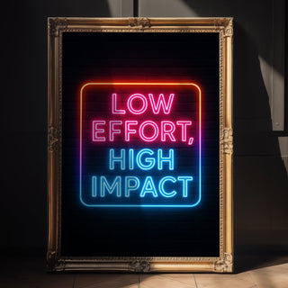 Low Effort High Impact Neon Poster - Just Great Posters