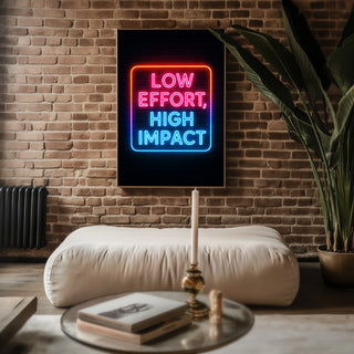 Low Effort High Impact Neon Poster - Just Great Posters