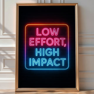 Low Effort High Impact Neon Poster - Just Great Posters