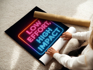 Low Effort High Impact Neon Poster - Just Great Posters