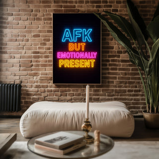 AFK but Emotionally Present Poster - Just Great Posters