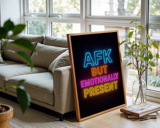 AFK but Emotionally Present Poster - Just Great Posters