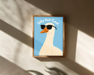 Silly But Cool Goose Poster – 6 Colours - Just Great Posters