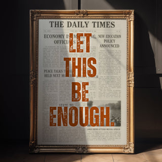 Let This Be Enough Newspaper Poster - Just Great Posters