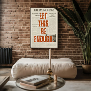 Let This Be Enough Newspaper Poster - Just Great Posters