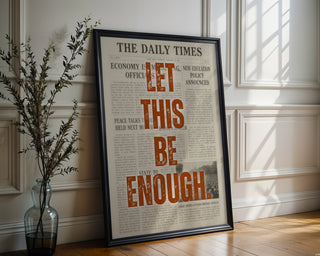Let This Be Enough Newspaper Poster - Just Great Posters
