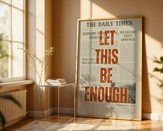 Let This Be Enough Newspaper Poster - Just Great Posters