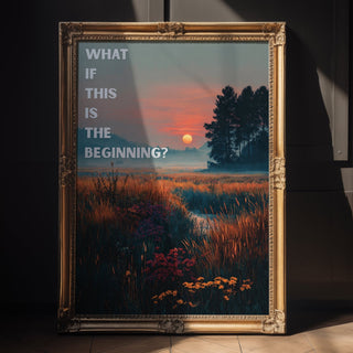 What If This Is the Beginning Poster - Just Great Posters