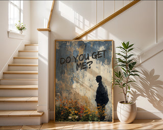 Do You Get Me Urban Graffiti Poster - Just Great Posters