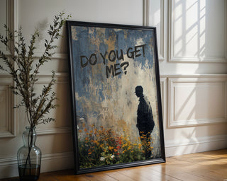 Do You Get Me Urban Graffiti Poster - Just Great Posters