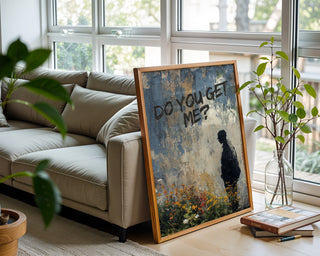 Do You Get Me Urban Graffiti Poster - Just Great Posters