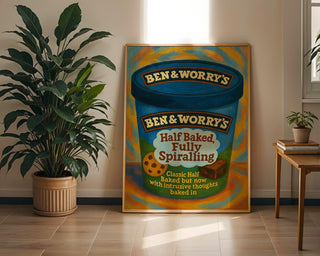 Half Baked Fully Spiralling Print – Funny Ice Cream Poster, Anxiety Wall Art, Ben & Worry’s Mental Health Parody, Shipped Art Print - Just Great Posters