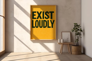 Bold “Exist Loudly” Art Print – Modern Motivational Poster in Black & Yellow, Graphic Statement Wall Art for Office or Studio - Just Great Posters