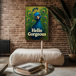 Hello Gorgeous Peacock Art Print – Bold Animal Wall Art with Attitude, Colorful Statement Poster for Bedroom, Gallery, or Entryway - Just Great Posters