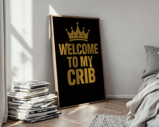 Welcome to My Crib Poster | Gold Crown Typography Art Print | Humorous Wall Decor for Nursery or Bedroom | Free Shipping - Just Great Posters