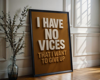 Funny Vice Quote Poster – Bold Typography Wall Art, “I Have No Vices That I Want to Give Up” Print for Bar, Office, or Man Cave Decor - Just Great Posters
