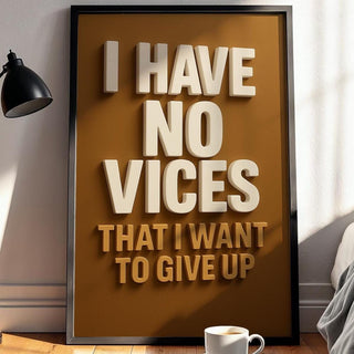 Funny Vice Quote Poster – Bold Typography Wall Art, “I Have No Vices That I Want to Give Up” Print for Bar, Office, or Man Cave Decor - Just Great Posters