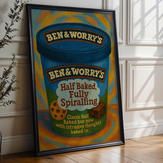 Half Baked Fully Spiralling Print – Funny Ice Cream Poster, Anxiety Wall Art, Ben & Worry’s Mental Health Parody, Shipped Art Print - Just Great Posters