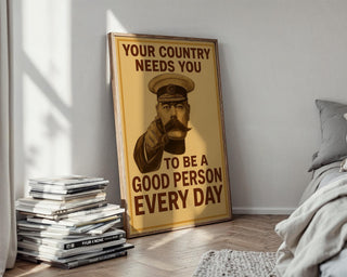 Your Country Needs You Poster | Be a Good Person Every Day | Funny Vintage Propaganda Print with a Twist | Free Shipping Always - Just Great Posters