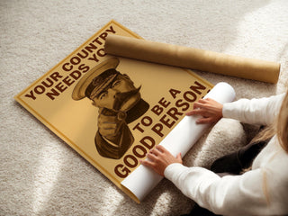 Your Country Needs You Poster | Be a Good Person Every Day | Funny Vintage Propaganda Print with a Twist | Free Shipping Always - Just Great Posters