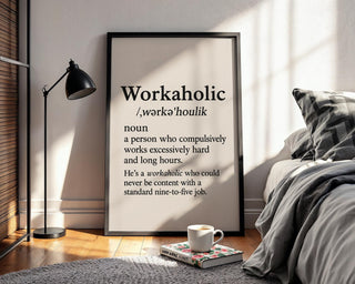 Workaholic Definition Wall Art – Funny Black and White Office Print, Minimalist Typography Poster for Hustlers, Grads or Bosses - Just Great Posters