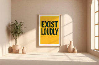 Bold “Exist Loudly” Art Print – Modern Motivational Poster in Black & Yellow, Graphic Statement Wall Art for Office or Studio - Just Great Posters