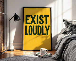Bold “Exist Loudly” Art Print – Modern Motivational Poster in Black & Yellow, Graphic Statement Wall Art for Office or Studio - Just Great Posters