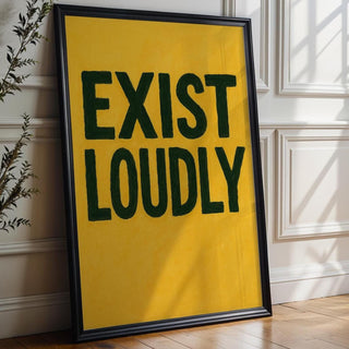 Bold “Exist Loudly” Art Print – Modern Motivational Poster in Black & Yellow, Graphic Statement Wall Art for Office or Studio - Just Great Posters