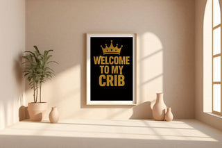 Welcome to My Crib Poster | Gold Crown Typography Art Print | Humorous Wall Decor for Nursery or Bedroom | Free Shipping - Just Great Posters