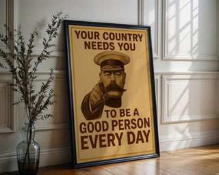 Your Country Needs You Poster | Be a Good Person Every Day | Funny Vintage Propaganda Print with a Twist | Free Shipping Always - Just Great Posters