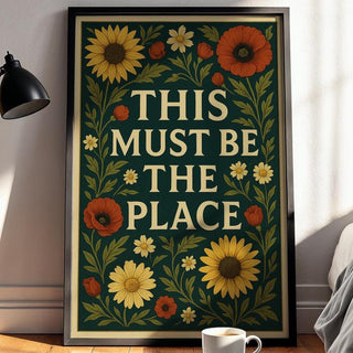 This Must Be The Place Poster – Cottagecore Floral Wall Art, Whimsical Botanical Quote Print for Cozy Bedroom, Entryway or Gallery Wall - Just Great Posters