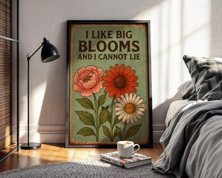Funny Flower Poster – I Like Big Blooms and I Cannot Lie, Retro Botanical Wall Art, Plant Lover Gift, Bold Floral Print, Free Shipping - Just Great Posters