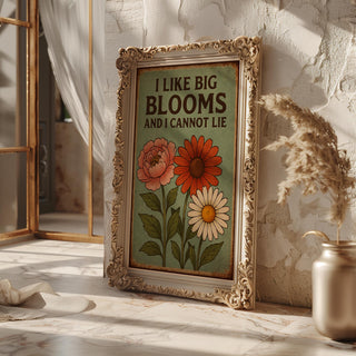 Funny Flower Poster – I Like Big Blooms and I Cannot Lie, Retro Botanical Wall Art, Plant Lover Gift, Bold Floral Print, Free Shipping - Just Great Posters
