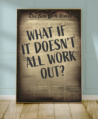 What If It Doesn't All Work Out? - Just Great Posters