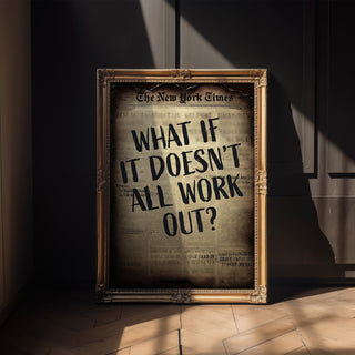 What If It Doesn't All Work Out? - Just Great Posters