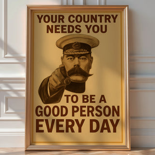 Your Country Needs You Poster | Be a Good Person Every Day | Funny Vintage Propaganda Print with a Twist | Bold Art Always - Just Great Posters