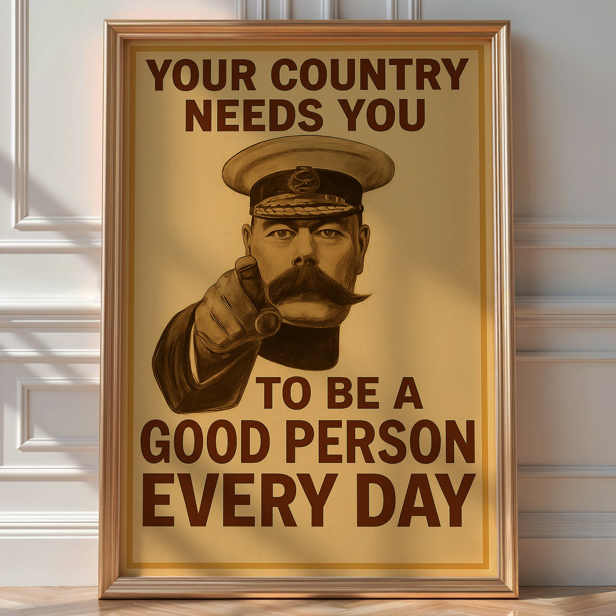Your Country Needs You Poster | Be a Good Person Every Day | Funny Vintage Propaganda Print with a Twist | Bold Art Always - Just Great Posters